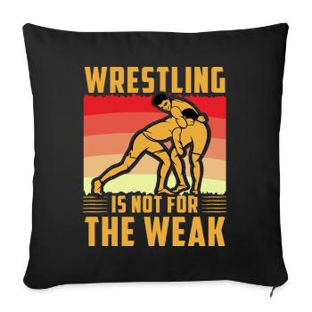 Wrestling is not for the weak - Sofa pillowcase 17,3'' x 17,3'' (45 x 45 cm) - black - Front