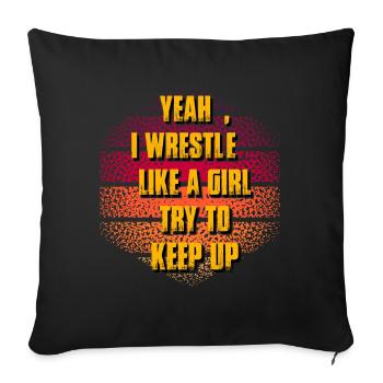 Yeah I wrestle like a girl try to keep up - Sofakissenbezug 45 x 45 cm - Schwarz - Vorne