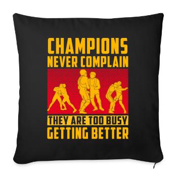 Champions never complain they are too busy getting - Sofa pillowcase 17,3'' x 17,3'' (45 x 45 cm) - black - Front