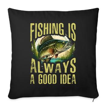 Fishing is always a good idea - Sofa pillowcase 17,3'' x 17,3'' (45 x 45 cm) - black - Front