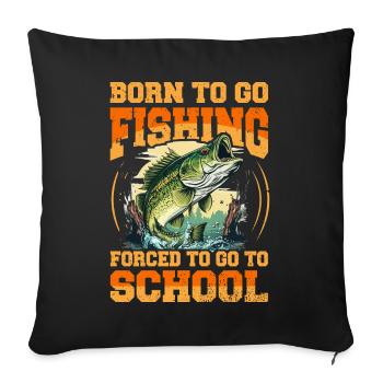 Né pour aller à la pêche obligé d'aller à l'école - Housse de coussin décorative 45 x 45 cm - noir - Devant