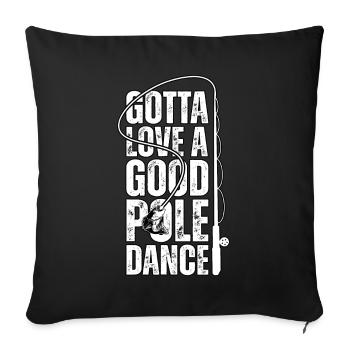 Ich muss einen guten Pole Dance lieben - Sofakissenbezug 45 x 45 cm - Schwarz - Vorne