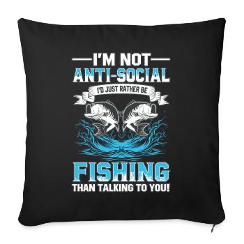 I'm not anti-social I'd just rather be fishing - Sofa pillowcase 17,3'' x 17,3'' (45 x 45 cm) - black - Front