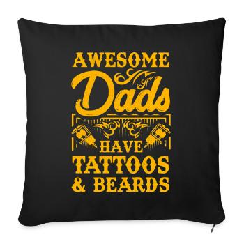 Awesome Dads have Tattoos and Beards - Sofa pillowcase 17,3'' x 17,3'' (45 x 45 cm) - black - Front
