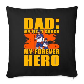 Dad my first coach my forever hero - Sofa pillowcase 17,3'' x 17,3'' (45 x 45 cm) - black - Front