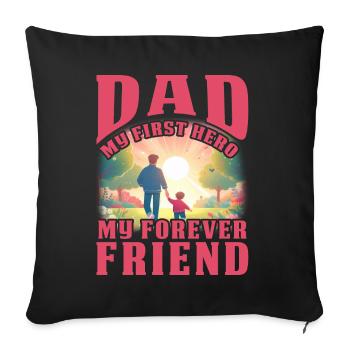 Dad My first Hero my Forever friend - Sofa pillowcase 17,3'' x 17,3'' (45 x 45 cm) - black - Front