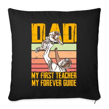 Dad my first Teacher my forever Guide - Sofa pillowcase 17,3'' x 17,3'' (45 x 45 cm) - black - Front