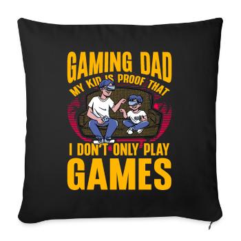 Gaming Dad my kid is the proof that I don't only - Sofa pillowcase 17,3'' x 17,3'' (45 x 45 cm) - black - Front
