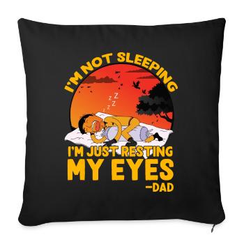 I'm not sleeping I'm just resting my eyes Dad - Sofa pillowcase 17,3'' x 17,3'' (45 x 45 cm) - black - Front