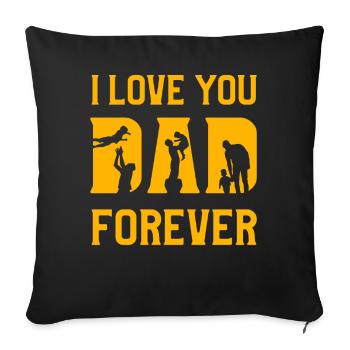 I love you Dad forever - Sofa pillowcase 17,3'' x 17,3'' (45 x 45 cm) - black - Front