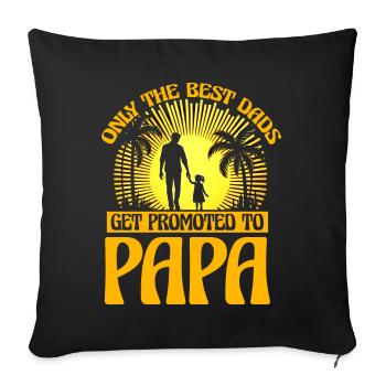 Only the best dads are promoted to Papa - Sofa pillowcase 17,3'' x 17,3'' (45 x 45 cm) - black - Front