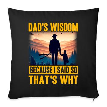 Dad's Wisdom because I said so that's why - Sofa pillowcase 17,3'' x 17,3'' (45 x 45 cm) - black - Front