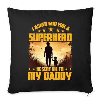 I asked God for a Superhero he sent me to my daddy - Sofa pillowcase 17,3'' x 17,3'' (45 x 45 cm) - black - Front