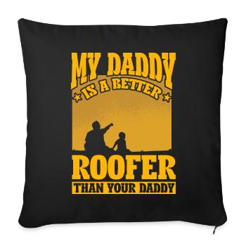My Daddy is a better roofer than your Daddy - Sofa pillowcase 17,3'' x 17,3'' (45 x 45 cm) - black - Front