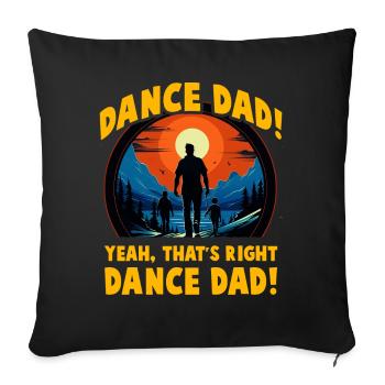 Dance Dad yeah that's right dance Dad - Sofa pillowcase 17,3'' x 17,3'' (45 x 45 cm) - black - Front
