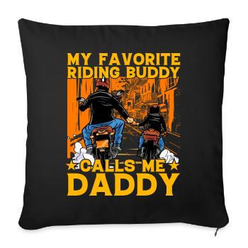 My favorite riding Buddy calls me daddy - Sofa pillowcase 17,3'' x 17,3'' (45 x 45 cm) - black - Front