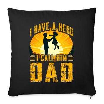I have a Hero I call him Dad - Sofa pillowcase 17,3'' x 17,3'' (45 x 45 cm) - black - Front