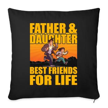Father and Daughter best friends for life - Sofa pillowcase 17,3'' x 17,3'' (45 x 45 cm) - black - Front