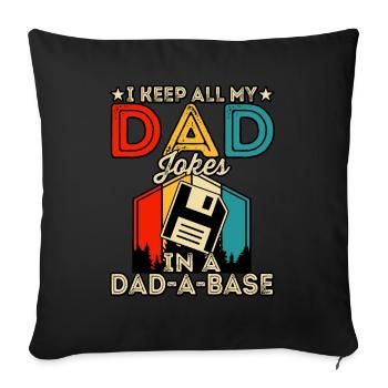 I keep all my dad Jokes in a Dad-a-Base - Sofa pillowcase 17,3'' x 17,3'' (45 x 45 cm) - black - Front