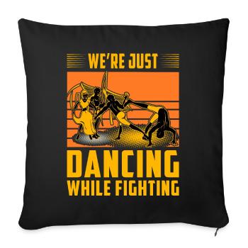 We're just dancing while fighting - Sofa pillowcase 17,3'' x 17,3'' (45 x 45 cm) - black - Front