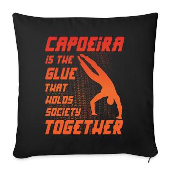 Capoeira ist der Klebstoff, der die Gesellschaft zusammenhält - Sofakissenbezug 45 x 45 cm - Schwarz - Vorne