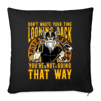Don't waste your time looking back you are not - Sofa pillowcase 17,3'' x 17,3'' (45 x 45 cm) - black - Front