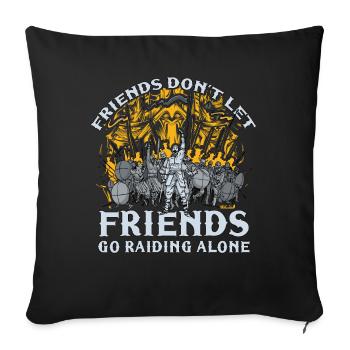 Friends don't let friends go raiding alone - Sofakissenbezug 45 x 45 cm - Schwarz - Vorne