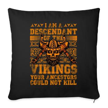 I am a Descendant of the Vikings your ancestors - Sofa pillowcase 17,3'' x 17,3'' (45 x 45 cm) - black - Front