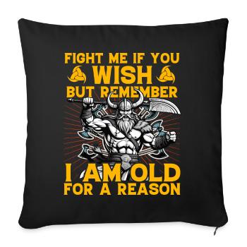 Fight me if you wish but remember I am old for a - Sofa pillowcase 17,3'' x 17,3'' (45 x 45 cm) - black - Front