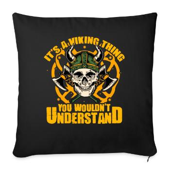 It's a Viking thing you wouldn't understand - Sofa pillowcase 17,3'' x 17,3'' (45 x 45 cm) - black - Front