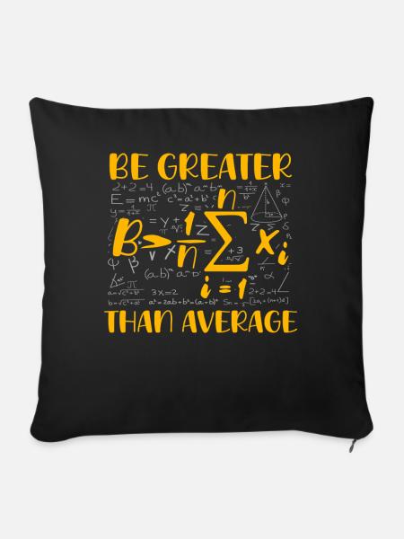 Mathe-Wortspiel – Sei größer als der Durchschnitt - Sofakissenbezug 45 x 45 cm - Schwarz