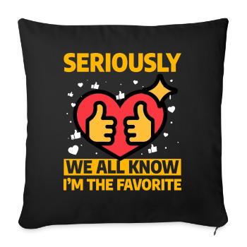 Sérieusement, nous savons tous que je suis le favori - Housse de coussin décorative 45 x 45 cm - noir - Devant