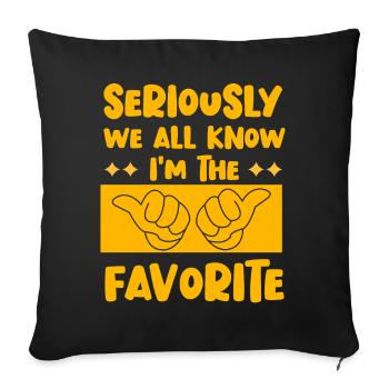 Sérieusement, nous savons tous que je suis le favori - Housse de coussin décorative 45 x 45 cm - noir - Devant