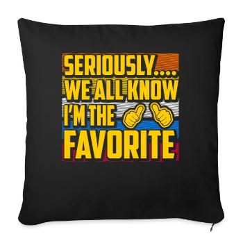 Sérieusement, nous savons tous que je suis le favori - Housse de coussin décorative 45 x 45 cm - noir - Devant