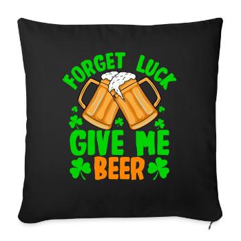 Oubliez la chance, donnez-moi de la bière - Housse de coussin décorative 45 x 45 cm - noir - Devant