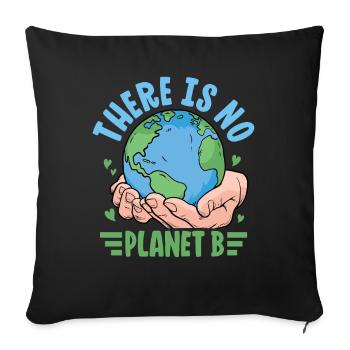 There is no Planet B - Sofa pillowcase 17,3'' x 17,3'' (45 x 45 cm) - black - Front