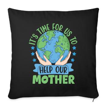 It's time for us to help our Mother - Sofa pillowcase 17,3'' x 17,3'' (45 x 45 cm) - black - Front