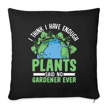 Je pense que j’ai assez de plantes dit qu’aucun jardinier n’a jamais - Housse de coussin décorative 45 x 45 cm - noir - Devant