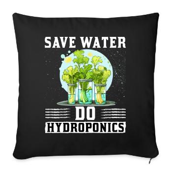 Save Water do Hydroponics - Sofa pillowcase 17,3'' x 17,3'' (45 x 45 cm) - black - Front