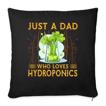 Just a Dad who loves Hydroponics - Sofa pillowcase 17,3'' x 17,3'' (45 x 45 cm) - black - Front