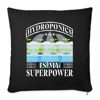 Hydroponics is my superpower - Sofa pillowcase 17,3'' x 17,3'' (45 x 45 cm) - black - Front