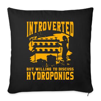 Introverted but willing to discuss Hydroponics - Sofa pillowcase 17,3'' x 17,3'' (45 x 45 cm) - black - Front
