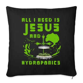 All I need is Jesus and Hydroponics - Sofa pillowcase 17,3'' x 17,3'' (45 x 45 cm) - black - Front