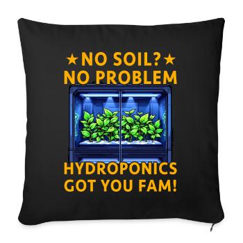 Keine Erde? Kein Problem, Hydroponik hat dich erwischt! - Sofakissenbezug 45 x 45 cm - Schwarz - Vorne