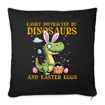 Easily distracted by Dinosaurs and Easter Eggs - Sofa pillowcase 17,3'' x 17,3'' (45 x 45 cm) - black - Front