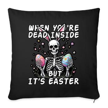 When your dead inside but it's easter - Sofa pillowcase 17,3'' x 17,3'' (45 x 45 cm) - black - Front