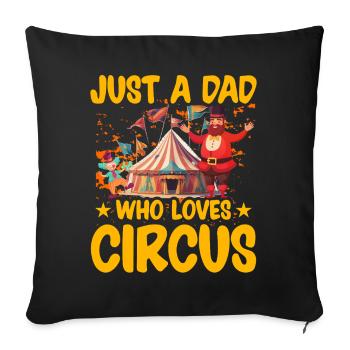 Just a Dad who loves Circus - Sofa pillowcase 17,3'' x 17,3'' (45 x 45 cm) - black - Front
