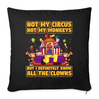 Not my Circus not my Monkeys but I definitely know - Sofa pillowcase 17,3'' x 17,3'' (45 x 45 cm) - black - Front