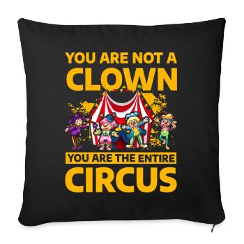 You are not a Clown you are the entire circus - Sofa pillowcase 17,3'' x 17,3'' (45 x 45 cm) - black - Front