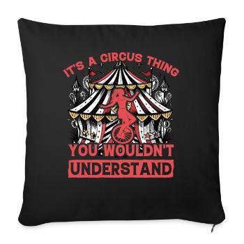 It's a circus thing you wouldn't understand - Sofa pillowcase 17,3'' x 17,3'' (45 x 45 cm) - black - Front